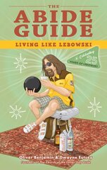 Abide Guide: Living Like Lebowski (Special Edition) Anniversary ed. цена и информация | Книги по социальным наукам | pigu.lt