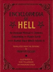 Encyclopaedia Of Hell: An Invasion Manual for Demons Concerning the Planet Earth and the Human Race With Infests It kaina ir informacija | Fantastinės, mistinės knygos | pigu.lt