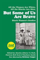 But Some Of Us Are Brave (2nd Ed.): Black Women's Studies Second Edition цена и информация | Книги по социальным наукам | pigu.lt