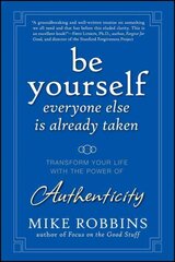 Be Yourself, Everyone Else is Already Taken: Transform Your Life with the Power of Authenticity kaina ir informacija | Saviugdos knygos | pigu.lt