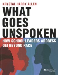 What Goes Unspoken: How School Leaders Address DEI Beyond Race цена и информация | Книги по социальным наукам | pigu.lt