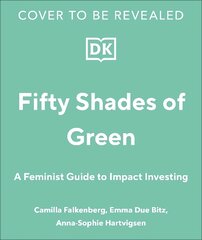 Girls Just Wanna Have Impact Funds: A Feminist Guide to Changing the World with Your Money kaina ir informacija | Ekonomikos knygos | pigu.lt