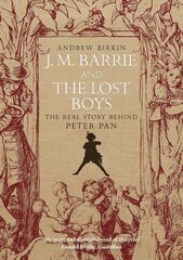 J.M. Barrie and the Lost Boys: The Real Story Behind Peter Pan kaina ir informacija | Biografijos, autobiografijos, memuarai | pigu.lt