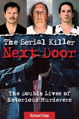 Serial Killer Next Door: The Double Lives of Notorious Murderers цена и информация | Биографии, автобиогафии, мемуары | pigu.lt