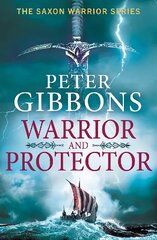 Warrior and Protector: The start of a fast-paced, unforgettable historical adventure series from Peter Gibbons цена и информация | Фантастика, фэнтези | pigu.lt