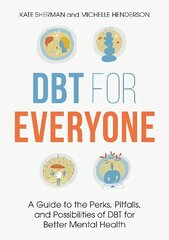 DBT for Everyone: A Guide to the Perks, Pitfalls, and Possibilities of DBT for Better Mental Health kaina ir informacija | Saviugdos knygos | pigu.lt