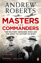 Masters and Commanders: The Military Geniuses Who Led The West To Victory In World War II kaina ir informacija | Istorinės knygos | pigu.lt