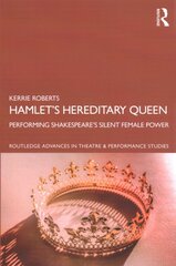 Hamlets Hereditary Queen: Performing Shakespeare's Silent Female Power kaina ir informacija | Knygos apie meną | pigu.lt