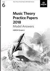 Music Theory Practice Papers 2018 Model Answers, ABRSM Grade 6 kaina ir informacija | Knygos apie meną | pigu.lt