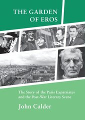 Garden of Eros: The Story of the Paris Expatriates and the Post-War Literary Scene kaina ir informacija | Biografijos, autobiografijos, memuarai | pigu.lt