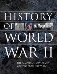 History of World War II: The campaigns, battles and weapons from 1939 to 1945 kaina ir informacija | Istorinės knygos | pigu.lt