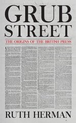 Grub Street: The Origins of the British Press kaina ir informacija | Istorinės knygos | pigu.lt