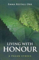 Living With Honour A Pagan Ethics цена и информация | Духовная литература | pigu.lt