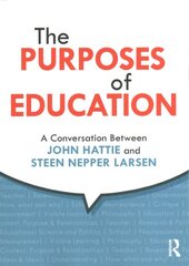 Purposes of Education: A Conversation Between John Hattie and Steen Nepper Larsen цена и информация | Книги по социальным наукам | pigu.lt