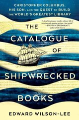 Catalogue of Shipwrecked Books: Christopher Columbus, His Son, and the Quest to Build the World's Greatest Library цена и информация | Биографии, автобиогафии, мемуары | pigu.lt