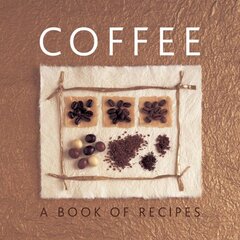 Coffee: A Book of Recipes kaina ir informacija | Receptų knygos | pigu.lt