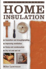 Do-it-yourself Home Insulation: A Practical Guide to Insulating and Draughtproofing Your Home, as Well as Improving Ventilation kaina ir informacija | Knygos apie sveiką gyvenseną ir mitybą | pigu.lt