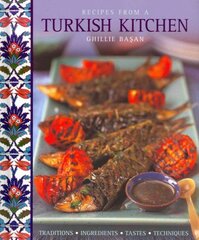 Recipes from a Turkish Kitchen: Traditions, Ingredients, Tastes, Techniques kaina ir informacija | Receptų knygos | pigu.lt