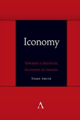 Iconomy: Towards a Political Economy of Images kaina ir informacija | Socialinių mokslų knygos | pigu.lt