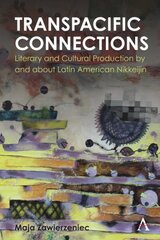 Transpacific Connections: Literary and Cultural Production by and about Latin American Nikkeijin цена и информация | Энциклопедии, справочники | pigu.lt