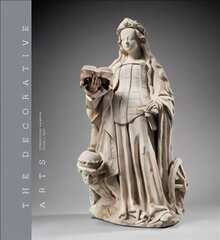 Decorative Arts: Volume 1: Sculptures, enamels, maiolicas and tapestries kaina ir informacija | Knygos apie meną | pigu.lt