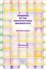 Figments of the Architectural Imagination: And Other Essays kaina ir informacija | Knygos apie architektūrą | pigu.lt