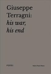 Giuseppe Terragni: His War, His End цена и информация | Книги по архитектуре | pigu.lt