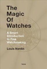 Magic of Watches: A Smart Introduction to Fine Watchmaking kaina ir informacija | Knygos apie meną | pigu.lt