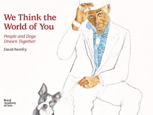 We Think the World of You: People and Dogs Drawn Together 2nd New edition kaina ir informacija | Knygos apie meną | pigu.lt