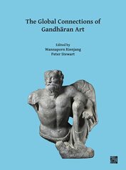 Global Connections of Gandhran Art: Proceedings of the Third International Workshop of the Gandhra Connections Project, University of Oxford, 18th-19th March, 2019 kaina ir informacija | Knygos apie meną | pigu.lt