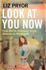 Look at You Now: One Girl's Journey from Shame to Strength Main цена и информация | Биографии, автобиогафии, мемуары | pigu.lt
