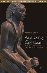 Analyzing Collapse: The Rise and Fall of the Old Kingdom kaina ir informacija | Istorinės knygos | pigu.lt