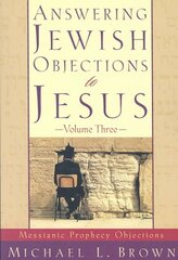 Answering Jewish Objections to Jesus Messianic Prophecy Objections kaina ir informacija | Dvasinės knygos | pigu.lt