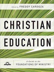 Christian Education A Guide to the Foundations of Ministry kaina ir informacija | Dvasinės knygos | pigu.lt