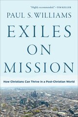 Exiles on Mission How Christians Can Thrive in a PostChristian World цена и информация | Духовная литература | pigu.lt