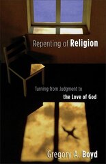 Repenting of Religion Turning from Judgment to the Love of God kaina ir informacija | Dvasinės knygos | pigu.lt