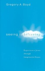 Seeing Is Believing Experience Jesus through Imaginative Prayer kaina ir informacija | Dvasinės knygos | pigu.lt