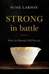 Strong in Battle Why the Humble Will Prevail цена и информация | Духовная литература | pigu.lt