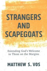 Strangers and Scapegoats Extending God`s Welcome to Those on the Margins kaina ir informacija | Dvasinės knygos | pigu.lt