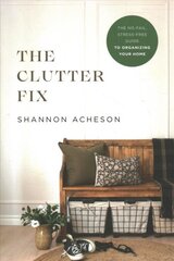 Clutter Fix The NoFail, StressFree Guide to Organizing Your Home цена и информация | Книги о питании и здоровом образе жизни | pigu.lt