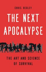 The Next Apocalypse: The Art and Science of Survival цена и информация | Исторические книги | pigu.lt