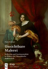 Unsichtbare Malerei: Reflexion und Sentimentalität in Bildern der Düsseldorfer Malerschule 2. Aufl. kaina ir informacija | Knygos apie meną | pigu.lt