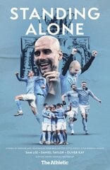 Standing Alone: Stories of Heroism and Heartbreak from Manchester City's 2020/21 Title-Winning Season цена и информация | Книги о питании и здоровом образе жизни | pigu.lt