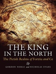 King in the North: The Pictish Realms of Fortriu and Ce kaina ir informacija | Istorinės knygos | pigu.lt