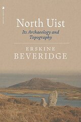 North Uist: Its Archaeology and Topography kaina ir informacija | Istorinės knygos | pigu.lt