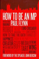 How to be an MP Revised ed. цена и информация | Книги по социальным наукам | pigu.lt