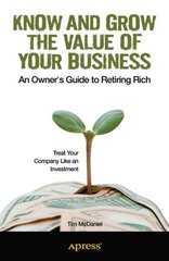 Know and Grow the Value of Your Business: An Owner's Guide to Retiring Rich 1st ed. цена и информация | Книги по экономике | pigu.lt