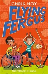 Flying Fergus 7: The Wreck-It Race: by Olympic champion Sir Chris Hoy, written with award-winning author Joanna Nadin цена и информация | Книги для подростков и молодежи | pigu.lt