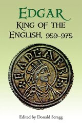 Edgar, King of the English, 959-975: New Interpretations kaina ir informacija | Istorinės knygos | pigu.lt