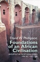 Foundations of an African Civilisation: Aksum and the northern Horn, 1000 BC - AD 1300 kaina ir informacija | Istorinės knygos | pigu.lt